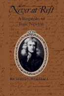 Richard S. Westfall - Never at Rest: A Biography of Isaac Newton - 9780521274357 - V9780521274357