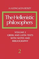 A. A. Long - The Hellenistic Philosophers: Volume 2, Greek and Latin Texts with Notes and Bibliography - 9780521275576 - V9780521275576