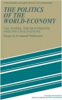 Immanuel Wallerstein - The Politics of the World-Economy: The States, the Movements and the Civilizations - 9780521277600 - V9780521277600