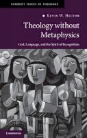 Kevin W. Hector - Theology without Metaphysics: God, Language, and the Spirit of Recognition - 9780521279703 - V9780521279703