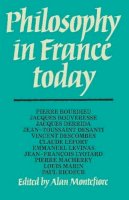 Alan Montefiore (Ed.) - Philosophy in France Today - 9780521296731 - 9780521296731