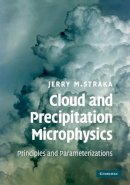Jerry M. Straka - Cloud and Precipitation Microphysics: Principles and Parameterizations - 9780521297592 - V9780521297592