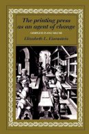 Elizabeth L. Eisenstein - The Printing Press as an Agent of Change - 9780521299558 - V9780521299558