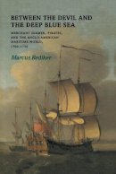 Marcus Rediker - Between the Devil and the Deep Blue Sea: Merchant Seamen, Pirates and the Anglo-American Maritime World, 1700–1750 - 9780521303422 - V9780521303422