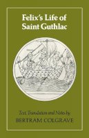 Unknown - Felix´s Life of Saint Guthlac: Texts, Translation and Notes - 9780521313865 - V9780521313865