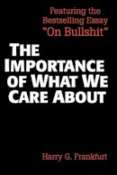 Harry G. Frankfurt - The Importance of What We Care About: Philosophical Essays - 9780521336116 - V9780521336116