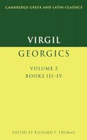 Virgil - Virgil: The Georgics, Vol. II, Book III-IV (Cambridge Greek and Latin Classics) (English and Latin Edition) - 9780521346788 - V9780521346788