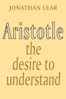Jonathan Lear - Aristotle: The Desire to Understand - 9780521347624 - V9780521347624