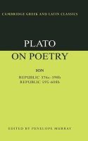 Plato - Plato on Poetry: Ion; Republic 376e–398b9; Republic 595–608b10 - 9780521349819 - V9780521349819