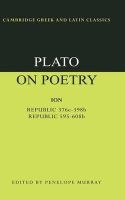  Plato - Plato on Poetry: Ion; Republic 376e–398b9; Republic 595–608b10 - 9780521349819 - V9780521349819