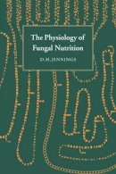D. H. Jennings - The Physiology of Fungal Nutrition - 9780521355247 - V9780521355247