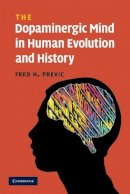 Fred H. Previc - The Dopaminergic Mind in Human Evolution and History - 9780521360890 - V9780521360890