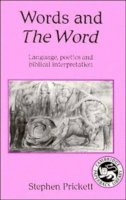 Stephen Prickett - Words and The Word: Language, Poetics and Biblical Interpretation - 9780521368384 - KAC0000735