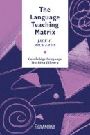 Jack C. Richards - The Language Teaching Matrix. Curriculum, Methodology, and Materials.  - 9780521387941 - V9780521387941