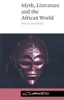 Wole Soyinka - Myth, Literature and the African World - 9780521398343 - V9780521398343