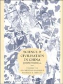 Joseph Needham - Science and Civilisation in China: Volume 6, Biology and Biological Technology, Part 3, Agro-Industries and Forestry - 9780521419994 - V9780521419994