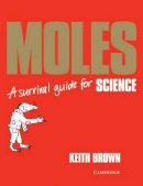 Keith Brown - Moles: A Survival Guide - 9780521424097 - V9780521424097
