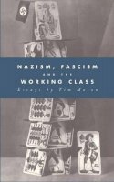Timothy W. Mason - Nazism, Fascism and the Working Class - 9780521432122 - V9780521432122