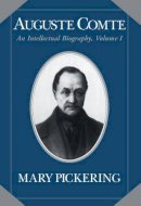 Mary Pickering - Auguste Comte: Volume 1: An Intellectual Biography - 9780521434058 - V9780521434058