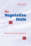 Bryan Jennett - The Vegetative State: Medical Facts, Ethical and Legal Dilemmas - 9780521441582 - V9780521441582