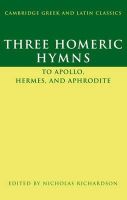 Nicholas Richardson - Three Homeric Hymns: To Apollo, Hermes, and Aphrodite - 9780521457743 - V9780521457743
