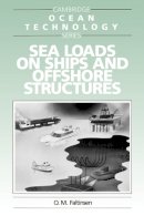 Faltinsen, O. - Sea Loads on Ships and Offshore Structures (Cambridge Ocean Technology Series) - 9780521458702 - V9780521458702