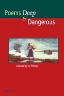 Josephine Phillips - Poems - Deep and Dangerous - 9780521479905 - V9780521479905
