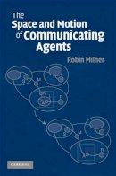 Robin Milner - The Space and Motion of Communicating Agents - 9780521490306 - V9780521490306