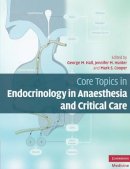 G (Ed) Et Al Hall - Core Topics in Endocrinology in Anaesthesia and Critical Care - 9780521509992 - V9780521509992
