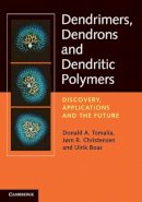 Donald A. Tomalia - Dendrimers, Dendrons, and Dendritic Polymers: Discovery, Applications, and the Future - 9780521515801 - V9780521515801
