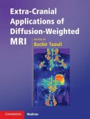 Edited By Bachir Tao - Extra-cranial Applications of Diffusion-weighted MRI - 9780521518697 - V9780521518697