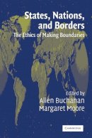 Allen Buchanan - States, Nations and Borders: The Ethics of Making Boundaries - 9780521525756 - V9780521525756