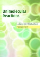 Wendell Forst - Unimolecular Reactions: A Concise Introduction - 9780521529228 - V9780521529228