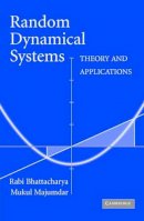 Rabi Bhattacharya - Random Dynamical Systems: Theory and Applications - 9780521532723 - V9780521532723