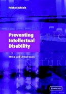 Pekka Louhiala - Preventing Intellectual Disability: Ethical and Clinical Issues - 9780521533713 - V9780521533713