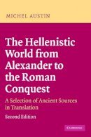 M. M. Austin - The Hellenistic World from Alexander to the Roman Conquest: A Selection of Ancient Sources in Translation - 9780521535618 - V9780521535618