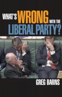 Greg Barns - What´s Wrong with the Liberal Party? - 9780521542883 - V9780521542883