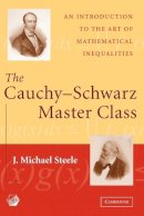 J. Michael Steele - The Cauchy-Schwarz Master Class: An Introduction to the Art of Mathematical Inequalities - 9780521546775 - V9780521546775