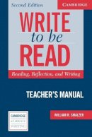 William R. Smalzer - Write to be Read Teacher´s Manual: Reading, Reflection, and Writing - 9780521547475 - V9780521547475