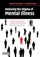 Norman Sartorius - Reducing the Stigma of Mental Illness: A Report from a Global Association - 9780521549431 - V9780521549431