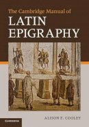 Alison E. Cooley - The Cambridge Manual of Latin Epigraphy - 9780521549547 - V9780521549547