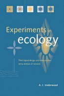 A. J. Underwood - Experiments in Ecology: Their Logical Design and Interpretation Using Analysis of Variance - 9780521556965 - V9780521556965