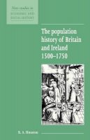 Houston, R. A. - The Population History of Britain and Ireland 1500-1750: 18 (New Studies in Economic and Social History) - 9780521557764 - V9780521557764