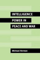 Michael Herman - Intelligence Power in Peace and War - 9780521566360 - V9780521566360