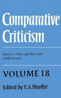 E. S. Shaffer - Comparative Criticism: Volume 18, Spaces: Cities, Gardens and Wildernesses - 9780521571487 - V9780521571487
