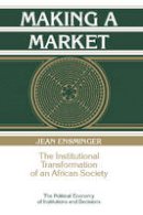 Jean Ensminger - Political Economy of Institutions and Decisions: Making a Market: The Institutional Transformation of an African Society - 9780521574266 - V9780521574266