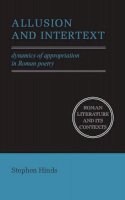 Stephen Hinds - Allusion and Intertext: Dynamics of Appropriation in Roman Poetry - 9780521576772 - V9780521576772