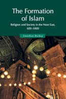 Jonathan P. Berkey - The Formation of Islam: Religion and Society in the Near East, 600–1800 - 9780521588133 - V9780521588133