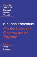 John Fortescue - Sir John Fortescue: On the Laws and Governance of England - 9780521589963 - V9780521589963