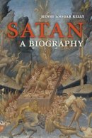 Henry Ansgar Kelly - Satan: A Biography - 9780521604024 - V9780521604024